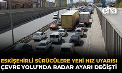 Eskişehirli Sürücülere Yeni Hız Uyarısı: Çevre Yolu’nda Radar Ayarı Değişti