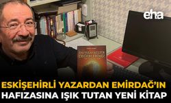 Eskişehirli Yazardan Emirdağ’ın Hafızasına Işık Tutan Yeni Kitap
