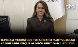 Tepebaşı Meclisi’nde Turan’dan 8 Mart Vurgusu: Kadınların Güçlü Olduğu Kent Daha Adildir