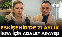 Eskişehir’de 21 Aylık İkra İçin Adalet Arayışı