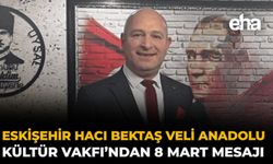 Eskişehir Hacı Bektaş Veli Anadolu Kültür Vakfı’ndan 8 Mart Mesajı