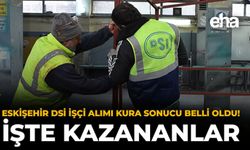 Eskişehir DSİ İşçi Alımı Kura Sonucu Belli Oldu! İşte Kazananlar