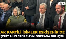 AK Partili İsimler Eskişehir’de Şehit Aileleriyle Aynı Sofrada Buluştu