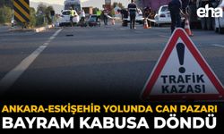 Ankara-Eskişehir Yolunda Can Pazarı: Bayram Kabusa Döndü