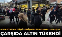 Altın Fiyatları Düştü: Eskişehirliler Kuyumcuya Koştu! Çarşıda Altın Tükendi