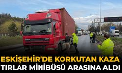 Eskişehir’de Korkutan Kaza: Tırlar Minibüsü Arasına Aldı