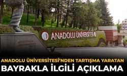 Anadolu Üniversitesi’nden Tartışma Yaratan Bayrakla İlgili Açıklama