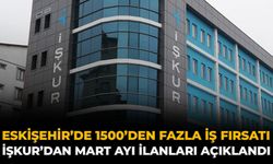 Eskişehir’de 1500’den Fazla İş Fırsatı: İŞKUR’dan Mart Ayı İlanları Açıklandı