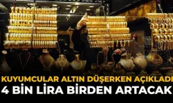 Kuyumcular Altın Düşerken Açıkladı: 4 Bin Lira Birden Artacak