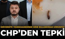 Üniversite Yemekhanesinde Mide Bulandıran Görüntü! CHP’den Tepki