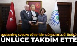 Eskişehir'e Avrupa Yönetişim Mükemmelliği Ödülü: Ünlüce Takdim Etti!