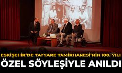 Eskişehir’de Tayyare Tamirhanesi’nin 100. Yılı Özel Söyleşiyle Anıldı
