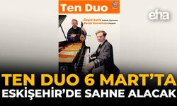 TEN Duo 6 Mart’ta Eskişehir’de Sahne Alacak