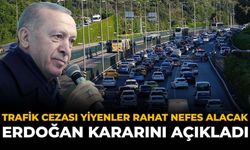 Trafik Cezası Yiyenler Rahat Nefes Alacak: Erdoğan Kararını Açıkladı
