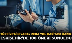 Türkiye'nin Yapay Zeka Yol Haritası Hazır: Eskişehir’de 100 Öneri Sunuldu