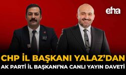 CHP İl Başkanı Yalaz’dan AK Parti İl Başkanı’na Canlı Yayın Daveti