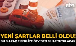 Yeni Şartlar Belli Oluyor! Bu 8 Araç Emekliye ÖTV'den Muaf Olacak