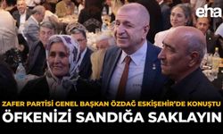 Zafer Partisi Genel Başkan Özdağ Eskişehir’de Konuştu: “Öfkenizi Sandığa Saklayın”