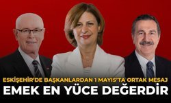 Eskişehir’de Başkanlardan 1 Mayıs’ta Ortak Mesaj: “Emek En Yüce Değerdir”
