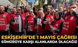 Eskişehir’de 1 Mayıs Çağrısı: "Sömürüye Karşı Alanlarda Olacağız"