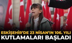 Eskişehir’de 23 Nisan’ın 106. Yıllı Kutlamaları Başladı