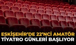 Eskişehir’de 22’nci Amatör Tiyatro Günleri Başlıyor