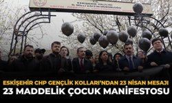 Eskişehir CHP Gençlik Kolları’ndan 23 Nisan Mesajı: 23 Maddelik Çocuk Manifestosu