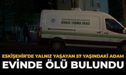 Eskişehir'de Yalnız Yaşayan 57 Yaşındaki Adam Evinde Ölü Bulundu
