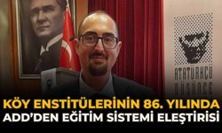Köy Enstitülerinin 86. Yılında ADD’den Eğitim Sistemi Eleştirisi