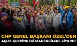 CHP Genel Başkanı Özel’den Açlık Grevindeki Madencilere Ziyaret
