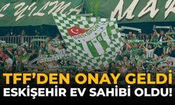 TFF'den Onay Geldi: Eskişehir Ev Sahibi Oldu!