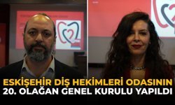 Eskişehir Diş Hekimleri Odasının 20. Olağan Genel Kurulu Yapıldı