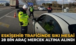 Eskişehir Trafiğinde Sıkı Mesai: 28 Bin Araç Mercek Altına Alındı