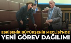 Eskişehir Büyükşehir Meclisi’nde Yeni Görev Dağılımı!