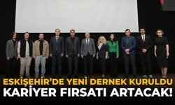 Eskişehir'de Yeni Dernek Kuruldu: Kariyer Fırsatı Artacak!
