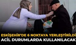 Eskişehir'de 6 Noktaya Yerleştirildi: Acil Durumlarda Kullanılacak