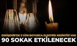 Eskişehir'de 3 Gün Boyunca Elektrik Kesintisi Var: 90 Sokak Etkilenecek