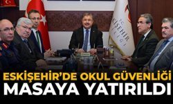 Eskişehir’de Okul Güvenliği Masaya Yatırıldı
