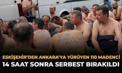 Eskişehir’den Ankara’ya Yürüyen 110 Madenci 14 Saat Sonra Serbest Bırakıldı