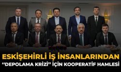 Eskişehirli İş İnsanlarından "Depolama Krizi" İçin Kooperatif Hamlesi
