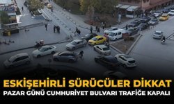Eskişehirli Sürücüler Dikkat: Pazar Günü Cumhuriyet Bulvarı Trafiğe Kapalı