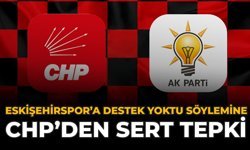 ''Eskişehirspor'a Destek Yoktu'' Söylemine CHP’den Sert Tepki