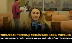 Turan’dan Tepebaşı Meclisi’nde Kadın Vurgusu: “Kadınların Olduğu Yerde Daha Adil Bir Yönetim Vardır”