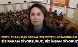 CHP’li Turan’dan Sosyal Belediyecilik Savunması: “Siz Rakam Diyorsunuz, Biz İnsan Diyoruz”