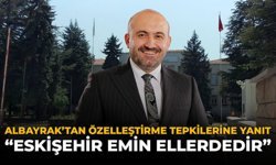 Albayrak’tan Özelleştirme Tepkilerine Yanıt: "Eskişehir Emin Ellerdedir"