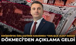 Eskişehir'de Özelleştirme Kararında “Yanlışlık Oldu” İddiası: Dökmeci'den Açıklama Geldi!