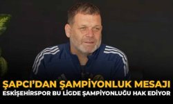 Şapcı'dan Şampiyonluk Mesajı: "Eskişehirspor Bu Ligde Şampiyonluğu Hak Ediyor"