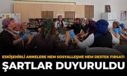 Eskişehirli Annelere Hem Sosyalleşme Hem Destek Fırsatı: Şartlar Duyuruldu