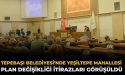 Tepebaşı Belediyesi’nde Yeşiltepe Mahallesi Plan Değişikliği İtirazları Görüşüldü