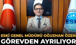 ESKİ Genel Müdürü Oğuzhan Özen Görevden Ayrılıyor